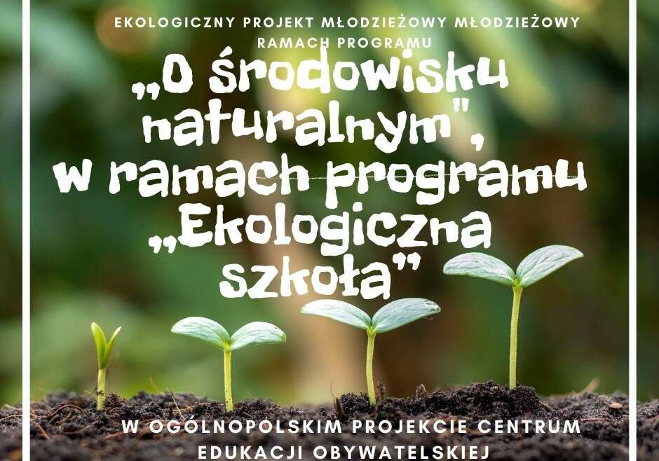 Program „O środowisku naturalnym” w ramach „Ekologicznej szkoły” realizowanej w Centrum Edukacji Obywatelskiej