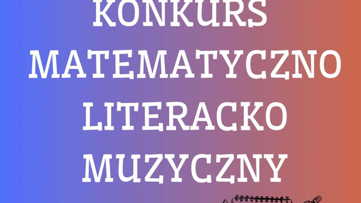 Konkurs matematyczno-literacko-muzyczny