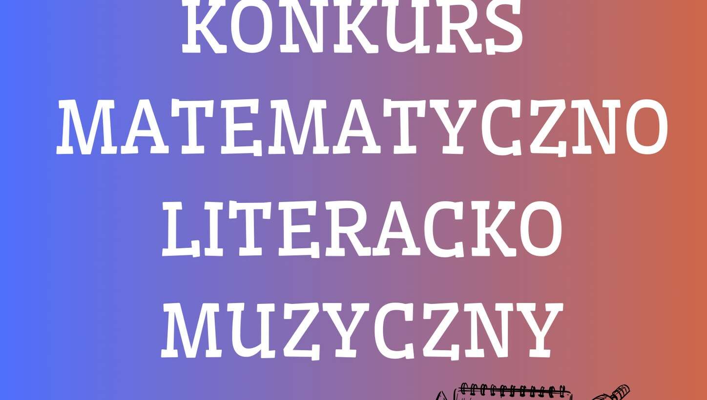 Konkurs matematyczno-literacko-muzyczny